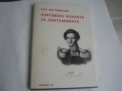 Carl von Clausewitz - Ajatuksia sodasta ja johtamisesta