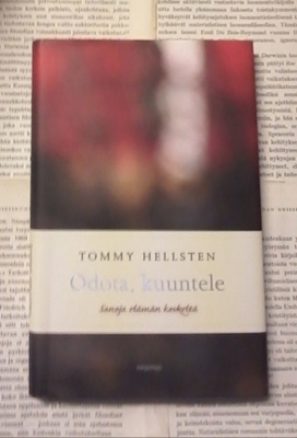 Tommy Hellsten - Odota, kuuntele: Sanoja elämän keskeltä