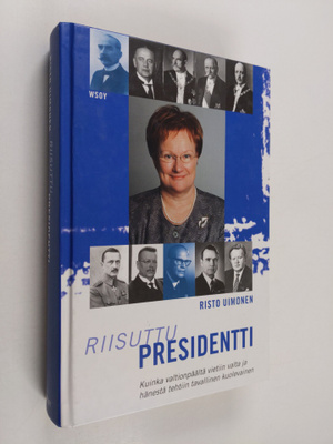 Risto Uimonen : Riisuttu presidentti - kuinka valtionpääl...