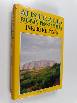 Inkeri Kilpinen : Australia : palavan pensaan maa