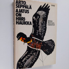 Arto Seppälä : Ajatus on hiirihaukka : Veikko Huovinen, h... - pikkukuva 1