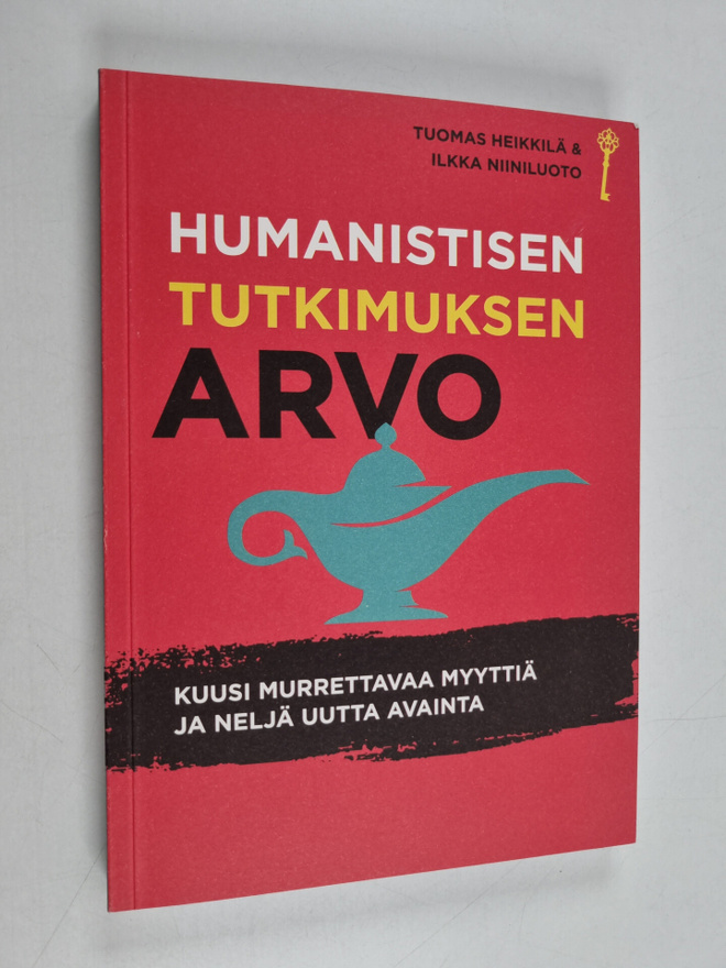 Tuomas Heikkila : Humanistisen tutkimuksen arvo : kuusi m...