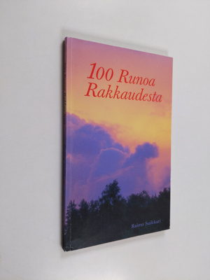 Raimo Suikkari : 100 runoa rakkaudesta