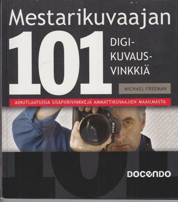 Michael Freeman: Mestarikuvaajan 101 digikuvausvinkkiä