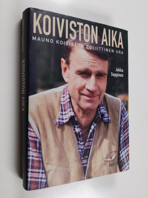 Jukka Seppinen : Koiviston aika : Mauno Koiviston poliitt...