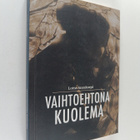 Lotta Ansakorpi : Vaihtoehtona Kuolema (signeerattu, teki... - pikkukuva 1