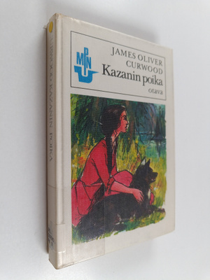James Oliver Curwood : Kazanin poika : seikkailukertomus ...