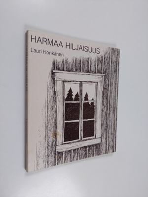 Lauri Honkanen : Harmaa hiljaisuus