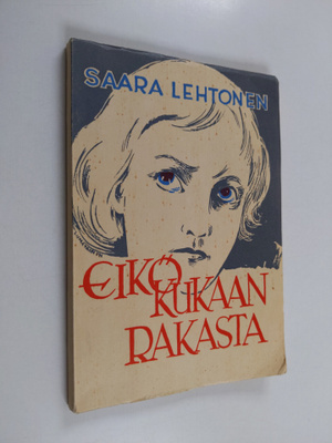 Saara Lehtonen : Eikö kukaan rakasta