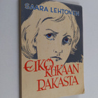 Saara Lehtonen : Eikö kukaan rakasta - pikkukuva 1