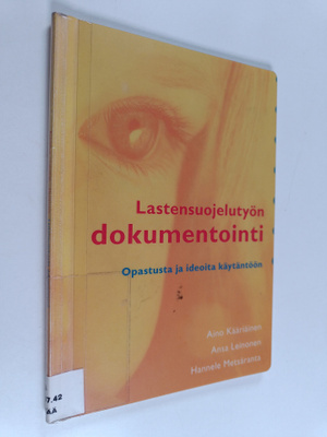 Aino Kääriäinen : Lastensuojelutyön dokumentointi : opast...