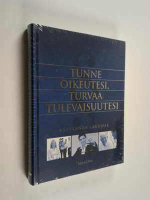 Tunne oikeutesi, turvaa tulevaisuutesi : käytännön lakiop...
