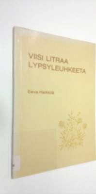 Eeva Heikkilä : Viisi litraa lypsyleuhkeeta