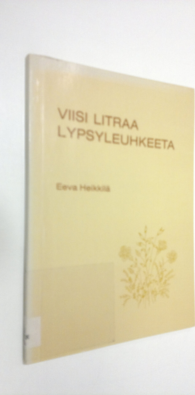 Eeva Heikkilä : Viisi litraa lypsyleuhkeeta