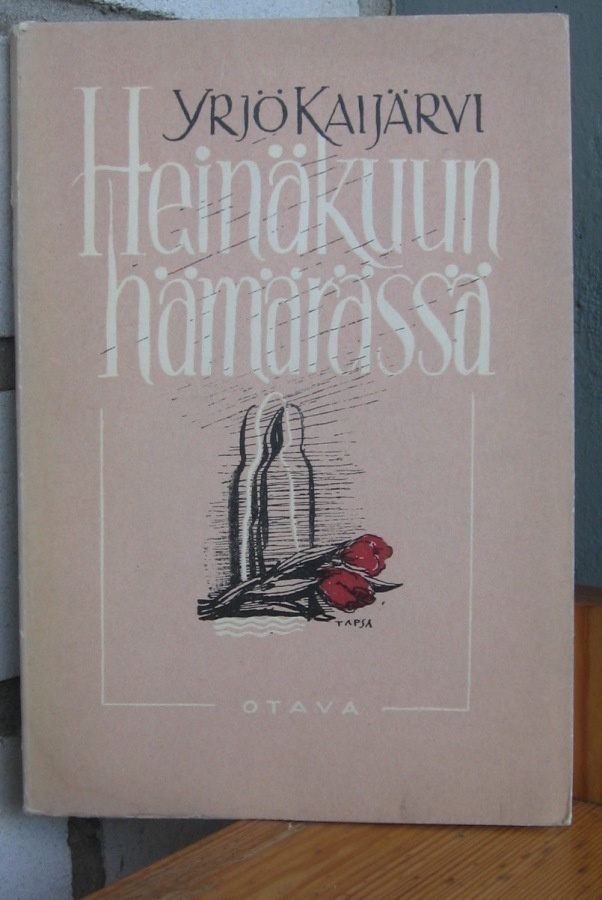 Yrjö Kaijärvi: Heinäkuun hämärässä, Otava 1946. 128 s.