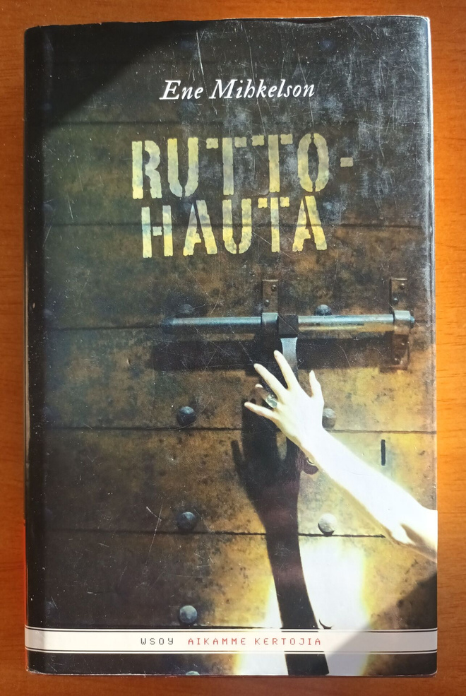 Ene Mihkelson: Ruttohauta, Wsoy 2011, 1.p.