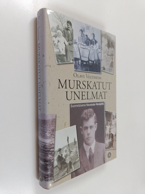 Olavi Veltheim : Murskatut unelmat : suomalaisena Neuvost...