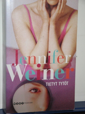 Jennifer Weiner : TIETYT TYTÖT