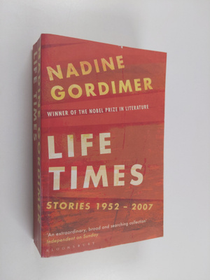 Nadine Gordimer : Life Times - Stories 1952-2007