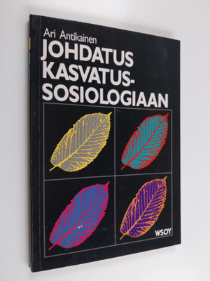 Ari Antikainen : Johdatus kasvatussosiologiaan