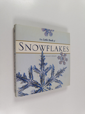 Kenneth Libbrecht : The Little Book of Snowflakes