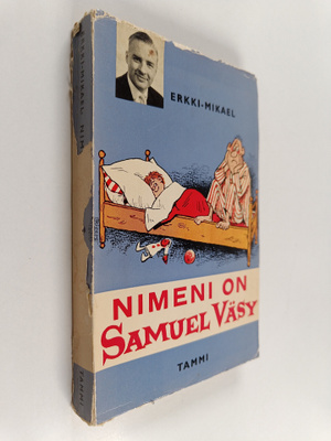 Erkki-Mikael : Nimeni on Samuel Väsy : pakinoita