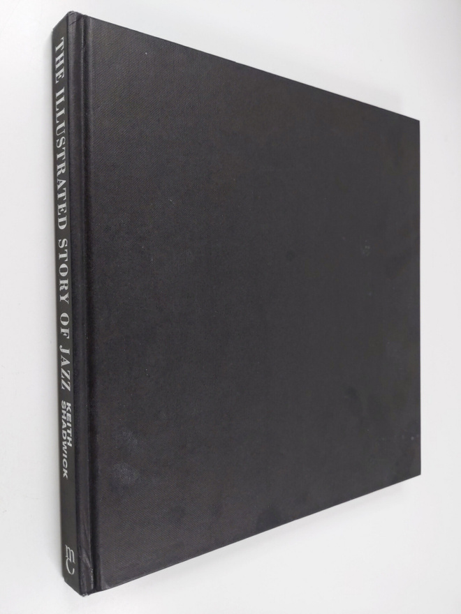Keith Shadwick : The Illustrated Story of Jazz