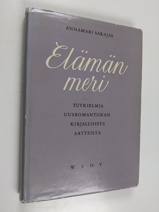 Annamari Sarajas : Elämän meri : tutkielmia uusromantiika...