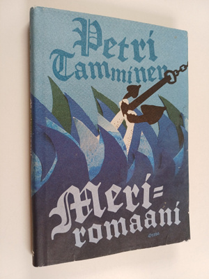 Petri Tamminen : Meriromaani : eräitä valoisia hetkiä mer...