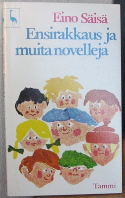 Eino Säisä: Ensirakkaus ja muita novelleja, Tammi 1973. 123s