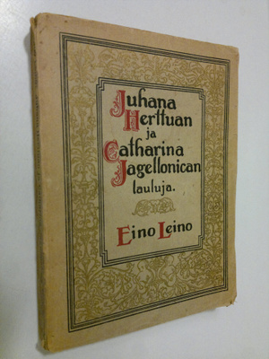 Eino Leino : Juhana herttuan ja Catharina Jagellonican la...