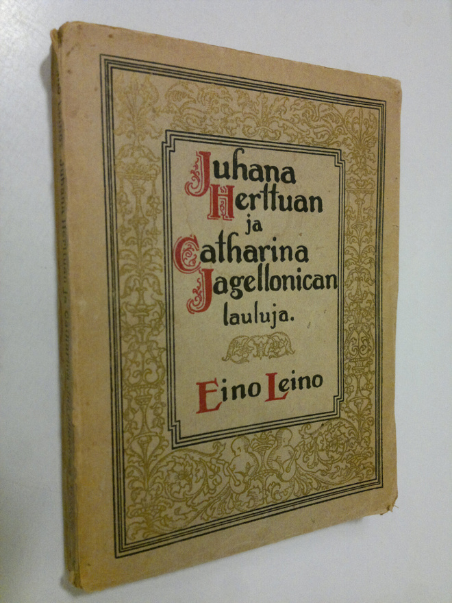 Eino Leino : Juhana herttuan ja Catharina Jagellonican la...