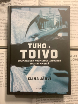 Tuho ja toivo: suomalaisen huumetodellisuuden vuosikymmeniä