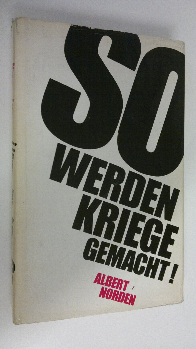 Albert Norden : So werden Kriege gemacht! : Uber Hintergr...
