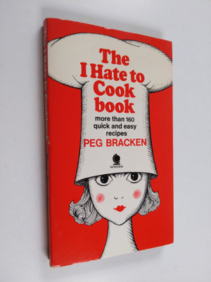 Peg Bracken : The I Hate to Cook Book : more than 160 qui...