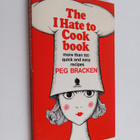 Peg Bracken : The I Hate to Cook Book : more than 160 qui... - pikkukuva 1