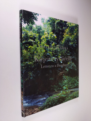 Raakel Kuukka : Kirjeitä tyttärelle = Letters to a daughter