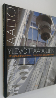 Erkki Sarkkinen : Alvar Aalto ylevöittää arjen : Kansanel...