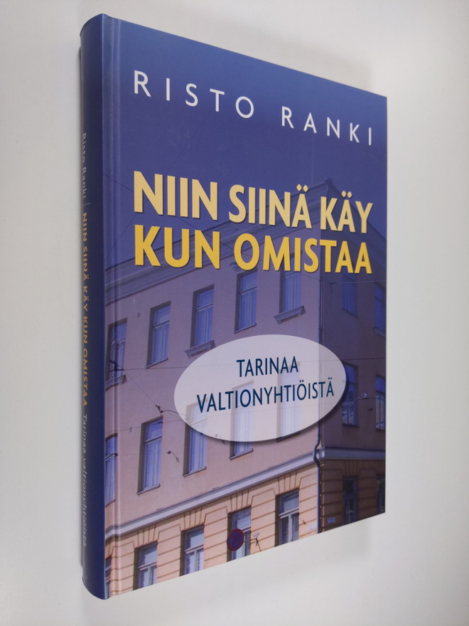 Risto Ranki : Niin siinä käy kun omistaa : tarinaa valtio...