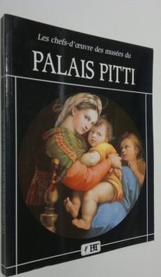 Les chefs-d'oeuvre des musees du Palais Pitti