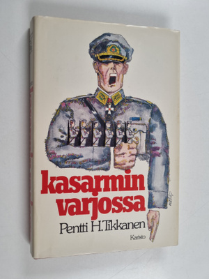 Pentti H. Tikkanen : Kasarmin varjossa
