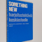 Marjatta Karstikko : Something new : harjoitustehtäviä ke... - pikkukuva 1
