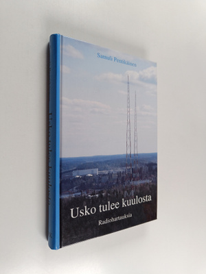 Samuli Pentikäinen : Usko tulee kuulosta (signeerattu) : ...