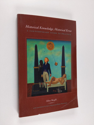Allan Megill : Historical knowledge, historical error : a...