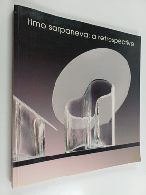 Timo Sarpaneva : Timo Sarpaneva : A retrospective