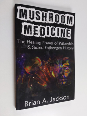 Brian Jackson : Mushroom Medicine, the Healing Power of P...