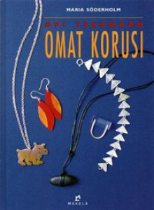 Maria Söderholm - Opi tekemään omat korusi