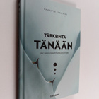 Maaretta Tukiainen : Tärkeintä tänään : näin saat vähemmä... - pikkukuva 1