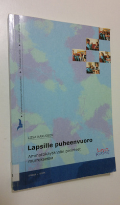 Liisa Karlsson : Lapsille puheenvuoro : ammattikäytännön ...