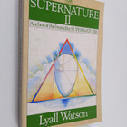 Lyall Watson : Supernature II - A New Natural History of ... - pikkukuva 1